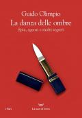 La danza delle ombre. Spie, agenti e molti segreti