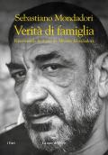 Verità di famiglia. Riscrivendo la storia di Alberto Mondadori