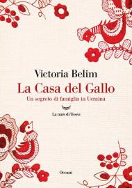 La Casa del Gallo. Un segreto di famiglia in Ucraina