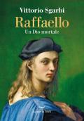 Raffaello. Un Dio mortale