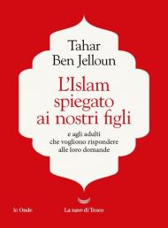 L'Islam spiegato ai nostri figli. E agli adulti che vogliono rispondere alle loro domande