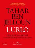 L'urlo. Israele e Palestina. La necessità del dialogo nel tempo della guerra