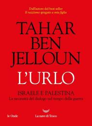 L'urlo. Israele e Palestina. La necessità del dialogo nel tempo della guerra