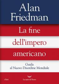 La fine dell'impero americano. Guida al Nuovo Disordine Mondiale