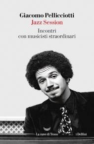 Jazz session. Incontri con musicisti straordinari