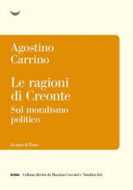 Le ragioni di Creonte. Sul moralismo politico