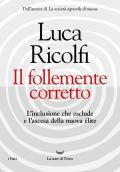 Il follemente corretto. L'inclusione che esclude e l'ascesa della nuova nuova élite