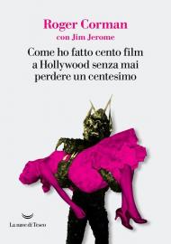 Come ho fatto cento film a Hollywood senza mai perdere un centesimo