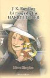 J. K. Rowling. La maga dietro Harry Potter