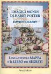 I magici mondi di Harry Potter. L'incantevole mappa e il libro dei segreti