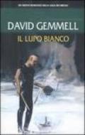 Il lupo bianco. La saga dei Drenai