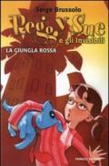 La giungla rossa. Peggy sue e gli invisibili. Ediz. illustrata