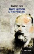 Divine invasioni. La vita di Philip K. Dick (Fanucci Editore)