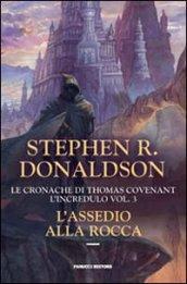 L'assedio alla rocca. Le cronache di Thomas Covenant l'incredulo: 3