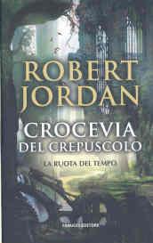 Crocevia del crepuscolo. La ruota del tempo. 10.