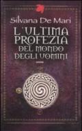 L'ultima profezia del mondo degli uomini