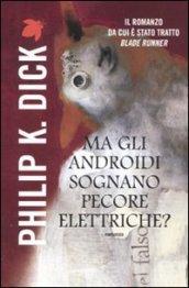 Ma gli androidi sognano pecore elettriche? (Fanucci Narrativa Vol. 1)