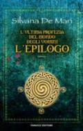 L'ultima profezia del mondo degli uomini. L'epilogo