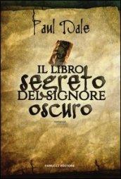 Il libro segreto del Signore Oscuro (Fanucci Narrativa)