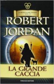 La grande caccia. La Ruota del Tempo: 2 (Fanucci Narrativa)