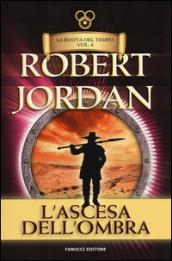 L'ascesa dell'ombra. La ruota del tempo: 4