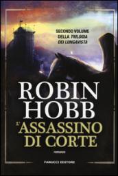 L'assassino di corte. Trilogia dei Lungavista. 2.