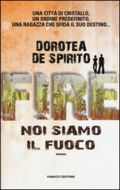 Fire. Noi siamo il fuoco (Fanucci Editore)