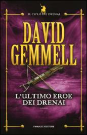 L'ultimo eroe dei Drenai: 4 (Fanucci Narrativa)