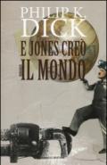 E Jones creò il mondo (Fanucci Narrativa)