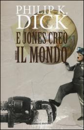 E Jones creò il mondo (Fanucci Narrativa)