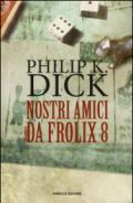 Nostri amici da Frolix 8 (Fanucci Narrativa)