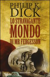 Lo stravagante mondo di Mr Fergesson (Fanucci Narrativa)