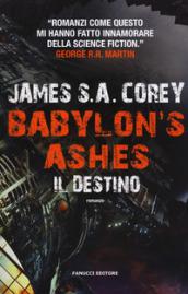 Babylon's Ashes. Il destino (Fanucci Editore)