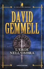 L'eroe nell'ombra. Il ciclo dei Drenai