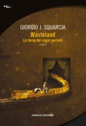 La terra dei sogni perduti. Wasteland