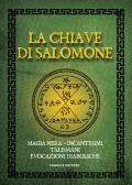 La chiave di Salomone. Magia nera, incantesimi, talismani, evocazioni diaboliche. Vecchia ediz.