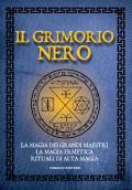 Il Grimorio nero. La magia dei grandi maestri, la magia ermetica, rituali di alta magia. Vecchia ediz.