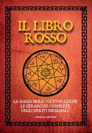 Il libro rosso. La magia nera, le evocazioni, le gerarchie complete degli spiriti infernali. Vecchia ediz.