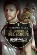 Il dominio del sangue. Highworld. Le cronache delle Terre Alte. Vol. 1