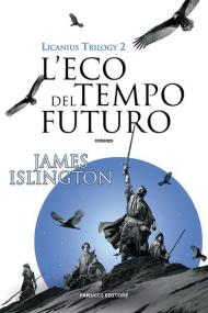 L' eco del tempo futuro. Licanius trilogy. Vol. 2