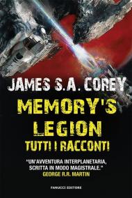 Memory's legion. Tutti i racconti. The Expanse