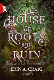 House of roots and ruin. Lacasa di radici e perdizione