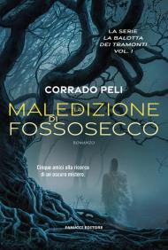 La maledizione di Fossosecco. La balotta dei tramonti. Vol. 1