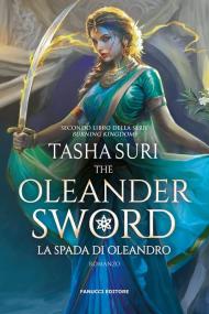 La spada d'Oleandro. The Oleander sword. The burning kingdoms vol.2