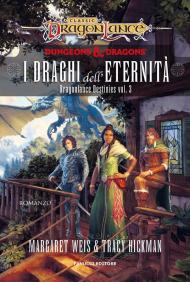 I draghi dell'eternità. DragonLance destinies. Vol. 3