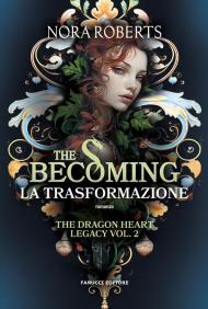 The becoming. La trasformazione. The dragon heart legacy. Vol. 2