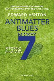 Ritorno alla vita. Antimatter blues. Mickey7. Vol. 2