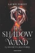 The shadow wand. La bacchetta dell'ombra. The black witch chronicles. Vol. 3