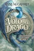 Volo di drago. I dragonieri di Pern. Vol. 1