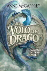 Volo di drago. I dragonieri di Pern. Vol. 1